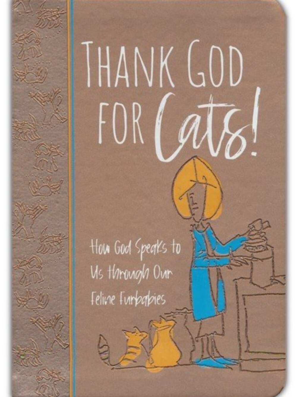 Thank God for Cats!: How God Speaks to Us through Our Feline Furbabies